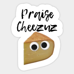 Praise Cheezuz Sticker